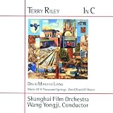 Terry Riley: In C; Liang: Music of a Thousand Springs; Zen (Chan) of Water
