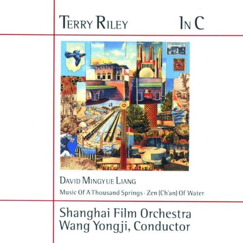 Terry Riley: In C; Liang: Music of a Thousand Springs; Zen (Chan) of Water