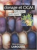 Clonage et OGM : Quels risques, quels espoirs ?