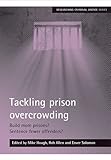Tackling prison overcrowding : build more prisons? sentence fewer offenders?