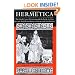 Hermetica: The Greek Corpus Hermeticum and the Latin Asclepius in a New English Translation, with Notes and Introduction