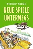 Neue Spiele unterwegs - Bernd Bruckner, Diana Pyter