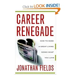Career Renegade: How to Make a Great Living Doing What You Love