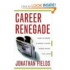 Career Renegade: How to Make a Great Living Doing What You Love