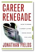 Career Renegade: How to Make a Great Living Doing What You Love