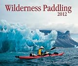 Wilderness Paddling 2012 (Wall Calendar)