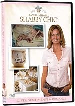 Rachel Ashwell's Shabby Chic: Gifts, Sentiments & Romance