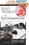Rife's World of Electromedicine: The Story, the Corruption and the Promise