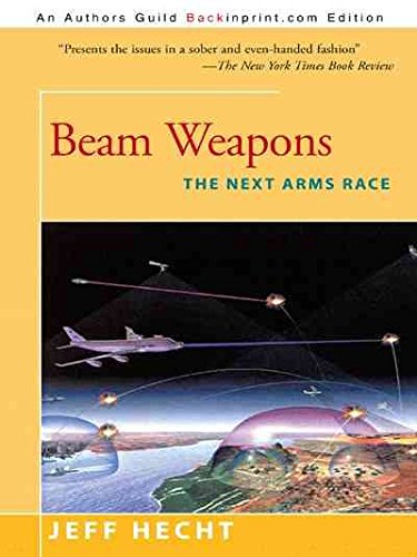 [Beam Weapons: The Next Arms Race] (By: Freelance Writer and Correspondent Jeff Hecht) [published: June, 2000]