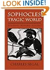 Sophocles' Tragic World: Divinity, Nature, Society