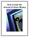 How to Use the Internet to Save Money (More for Less Guides)