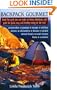 Backpack Gourmet: Good Hot Grub You Can Make at Home, Dehydrate, and Pack for Quick,  Easy, and Healthy Eating on the Trail