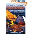 Backpack Gourmet: Good Hot Grub You Can Make at Home, Dehydrate, and Pack for Quick, Easy, and Healthy Eating on the... by Linda Frederick Yaffe