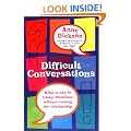 Difficult Conversations: What to say in tricky situations without ruining the relationship