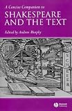 A Concise Companion to Shakespeare and the Text