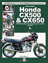 How to restore Honda CX500 & CX650: YOUR step-by-step colour illustrated guide to complete restoration (Enthusiast's Restoration Manual) How to restore Honda CX500 & CX650: YOUR step-by-step colour illustrated guide to complete restoration (Enthusiast's Restoration Manual)