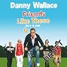 Friends Like These by Danny Wallace (Free Extract)