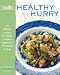 Books : The EatingWell Healthy in a Hurry Cookbook: 150 Delicious Recipes for Simple, Everyday Suppers in 45 [Hardcover]