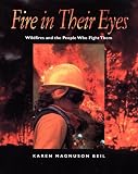 Fire in Their Eyes: Wildfires and the People Who Fight Them