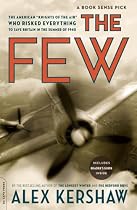 The Few: The American "Knights of the Air" Who Risked Everything to Save Britain in the Summer of 1940