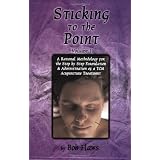 Sticking to the Point: A Rational Methodology for the Step By Step Formulation and Administration of a TCM Acupuncture Treatment (vol. 1)