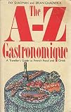The A-Z gastronomique : a traveller's guide to French food and drink
