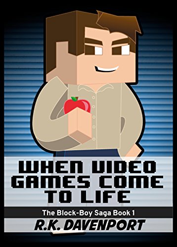 When Video Games Come To Life (The Block-Boy Saga Book 1)