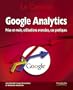 Google Analytics: Prise en main, utilisations avanc�es, cas pratiques