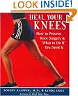 Heal Your Knees: How to Prevent Knee Surgery and What to Do If You Need It