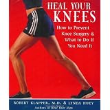Heal Your Knees: How to Prevent Knee Surgery and What to Do If You Need It