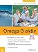 Bücher : Omega-3 aktiv: Gesundheit aus dem Meer . Wertvoll in jedem Lebensabschnitt . Die besten Quellen der Omega-3-Fettsäuren EPA und DHA . und warum sie vielen Menschen helfen können