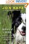 Soul of a Dog: Reflections on the Spirits of the Animals of Bedlam Farm