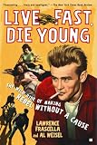 Live Fast, Die Young: The Wild Ride of Making Rebel Without a Cause