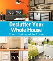 Declutter Your Whole House: From Cluttered to Clean-From Free Kindle Books Library