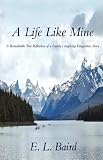 A Life Like Mine: A Remarkable True Reflection of a Family's Inspiring Emigration Story