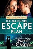 The Billionaire Escape Plan: A Billionaire Friends to Lovers Romance (Friends with Benefits)