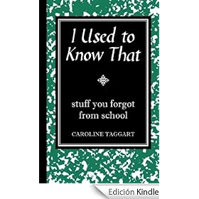 I Used to Know That: Stuff You Forgot from School