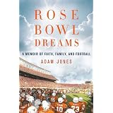 Rose Bowl Dreams: A Memoir of Faith, Family, and Football