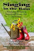Singing in the Rain - Weathering the Storm of Dementia With Humor, Love, and Patience
