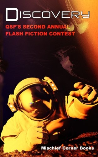 Discovery: QSF's Second Annual Flash Fiction Contest (QSF Flash Fiction) (Volume 1), by J. Scott Coatsworth, Bey Deckard