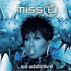 Miss E... So Addictive by  Missy Elliott 