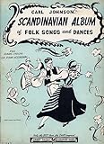 Carl Johnson's Scandinavian Album of Folk Songs and Dances ~ for Piano, Violin or Piano Accordion (Words/Piano) (G-243) Carl Johnson's Scandinavian Album of Folk Songs and Dances ~ for Piano, Violin or Piano Accordion (Words/Piano) (G-243)