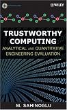 Trustworthy Computing: Analytical and Quantitative Engineering Evaluation