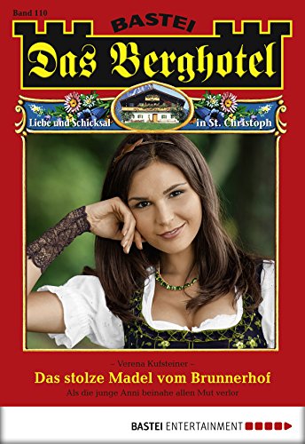 Das Berghotel - Folge 110: Das stolze Madel vom Brunnerhof (German Edition)