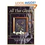 All That Glitters: Projects Featuring the Techniques of Goldwork and Stumpwork