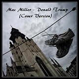 Mac Miller - Donald Trump (Cover Version) - Single [Explicit]