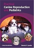 Practical Canine Reproduction and Pediatrics: Breeding and Organogenesis Through Adolescence and Beyond(書籍/雑誌)