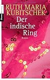 Der indische Ring - Roman - Ruth Maria Kubitschek