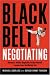 Search : Black Belt Negotiating: Become a Master Negotiator Using Powerful Lessons from the Martial Arts