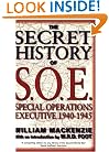 The Secret History of SOE: Special Operations Executive 1940-1945